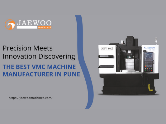 Precision Meets Innovation Discovering the Best VMC Machine Manufacturer in Pune